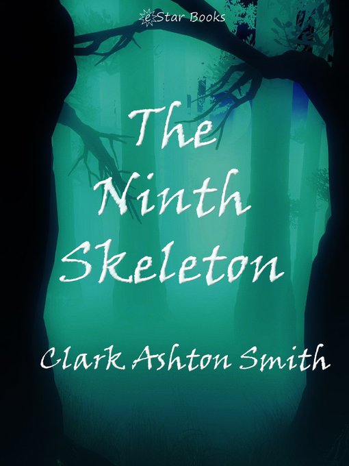 Title details for The Ninth Skeleton by Clark Ashton Smith - Available